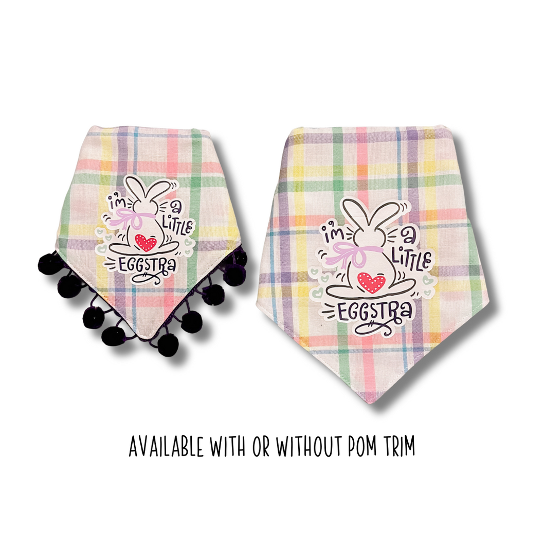 I'm a little eggstra dog bandana available with or without purple pom trim ( look for matching bow)